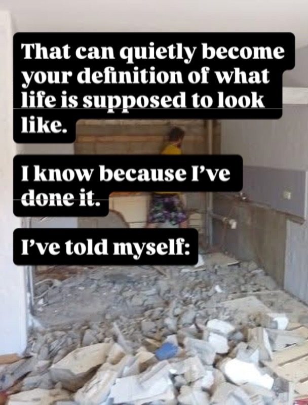 That can quietly become your definition of what life is supposed to look like. I know because I've done it. I've told myself: